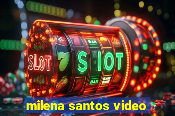 milena santos video