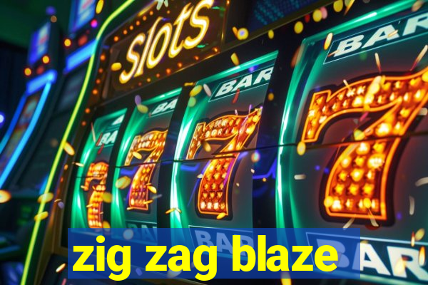 zig zag blaze