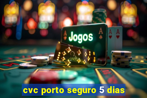 cvc porto seguro 5 dias