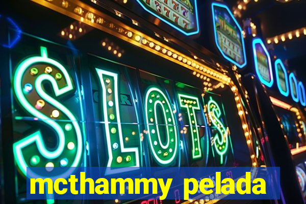 mcthammy pelada