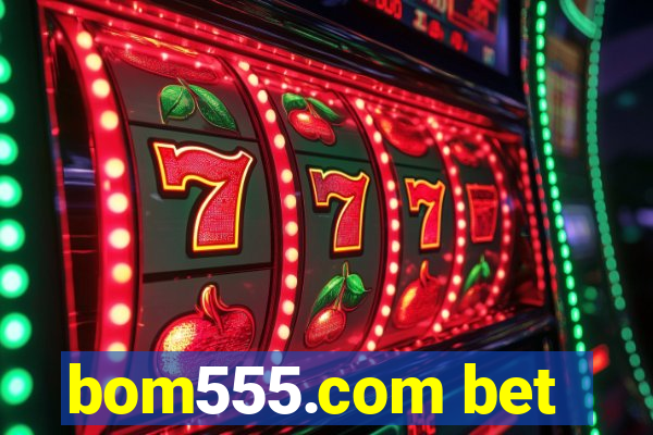 bom555.com bet