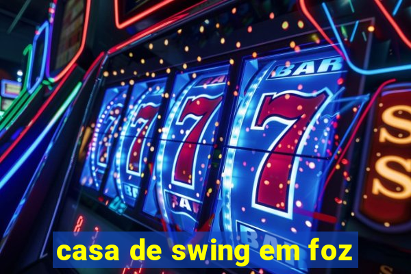 casa de swing em foz