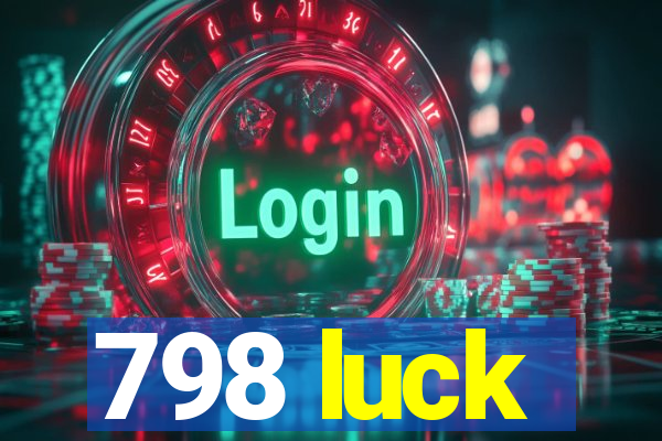 798 luck