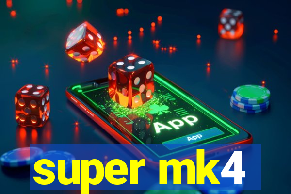 super mk4