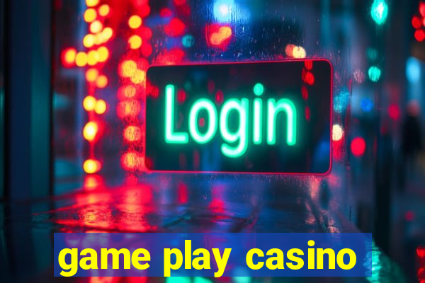 game play casino