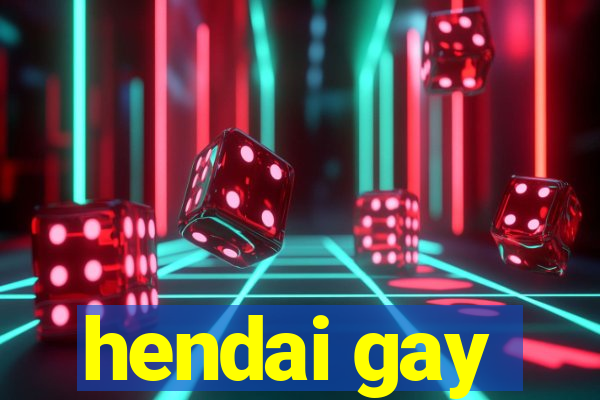 hendai gay