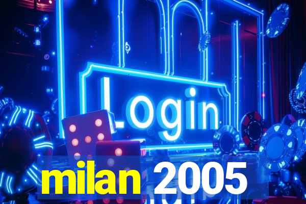 milan 2005