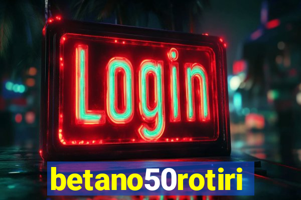 betano50rotiri