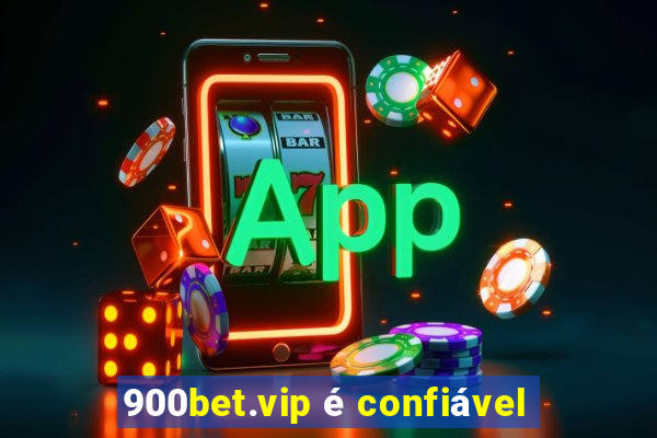 900bet.vip é confiável