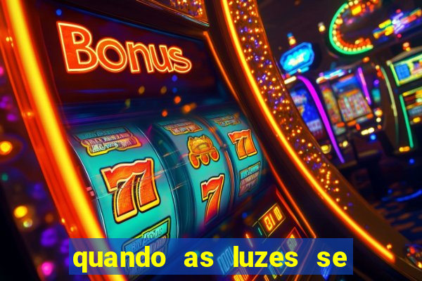 quando as luzes se apagam filme completo dublado topflix