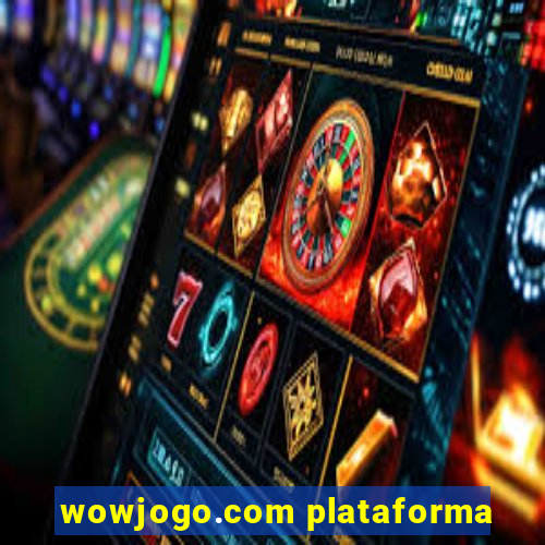 wowjogo.com plataforma