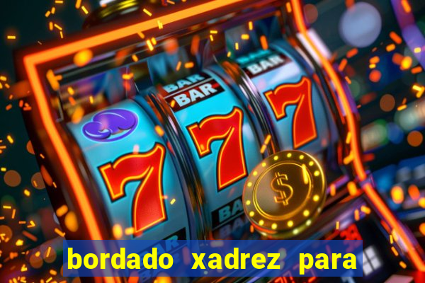 bordado xadrez para iniciantes bordado em tecido xadrez