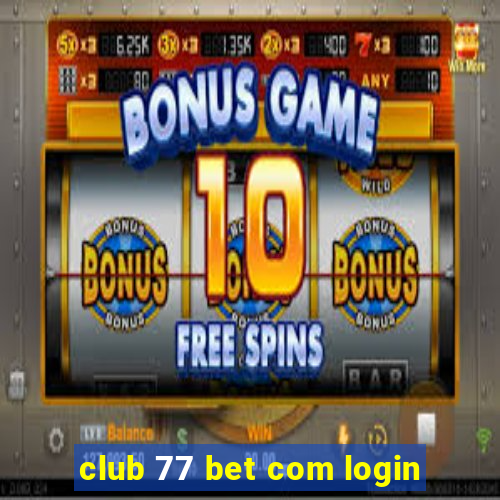 club 77 bet com login