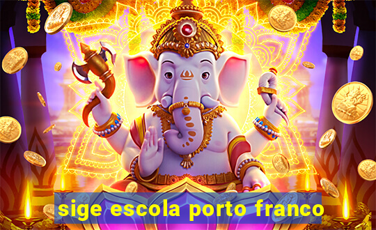 sige escola porto franco