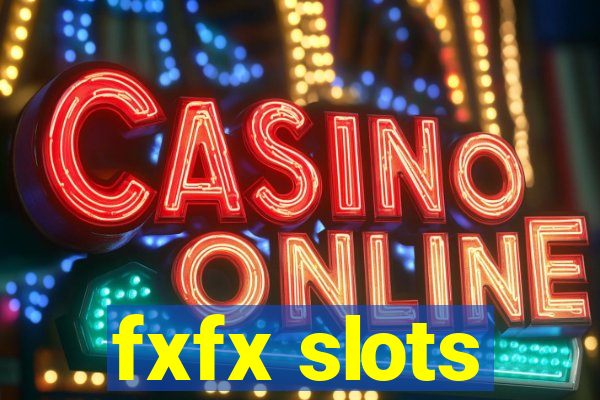 fxfx slots
