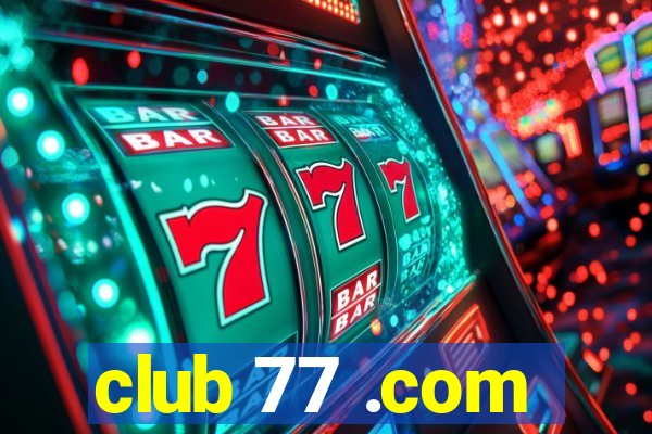 club 77 .com