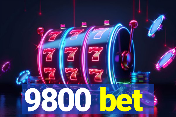 9800 bet