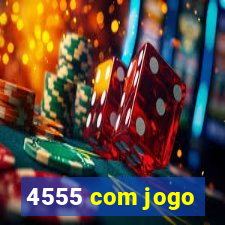 4555 com jogo