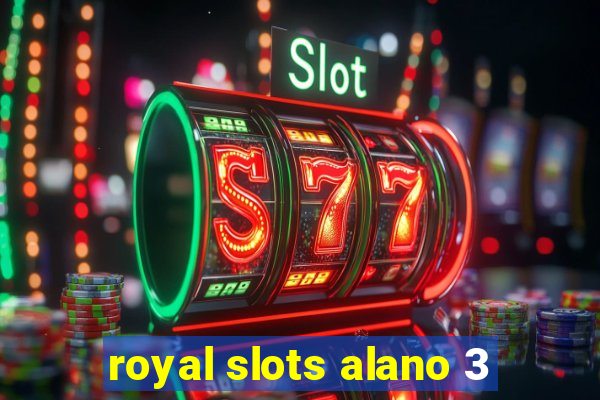 royal slots alano 3