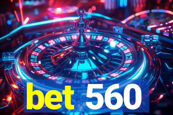 bet 560
