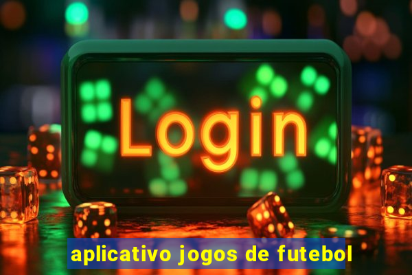 aplicativo jogos de futebol