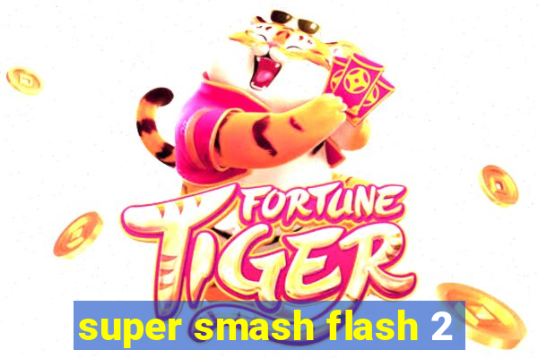 super smash flash 2