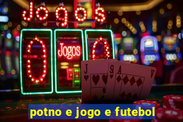 potno e jogo e futebol