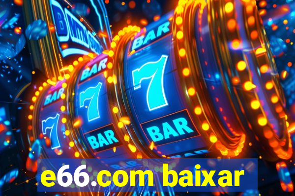 e66.com baixar