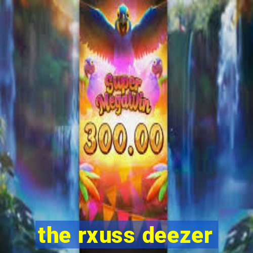 the rxuss deezer