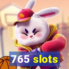 765 slots