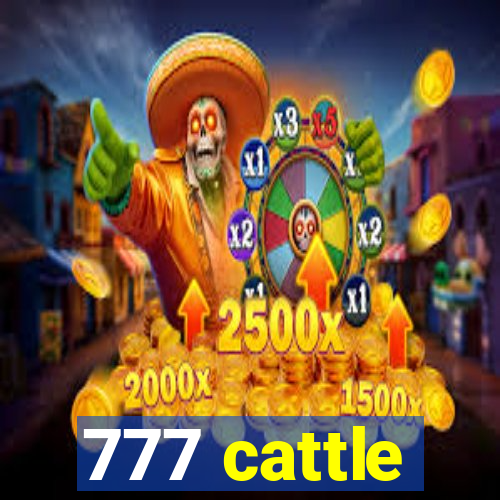 777 cattle
