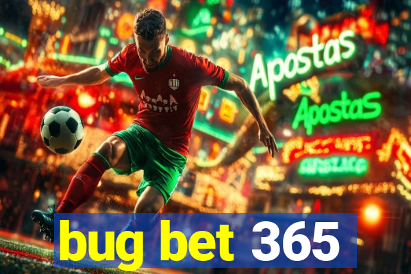 bug bet 365