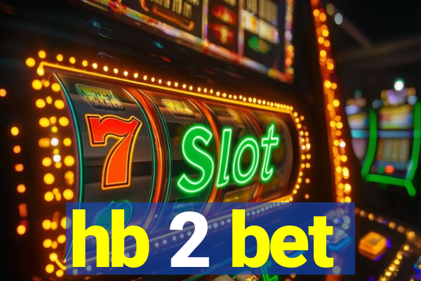 hb 2 bet