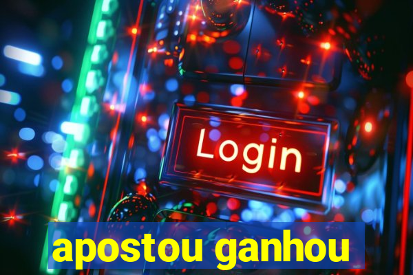 apostou ganhou