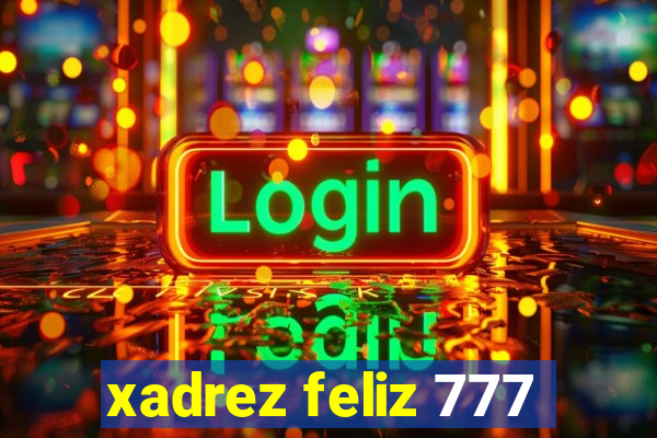 xadrez feliz 777