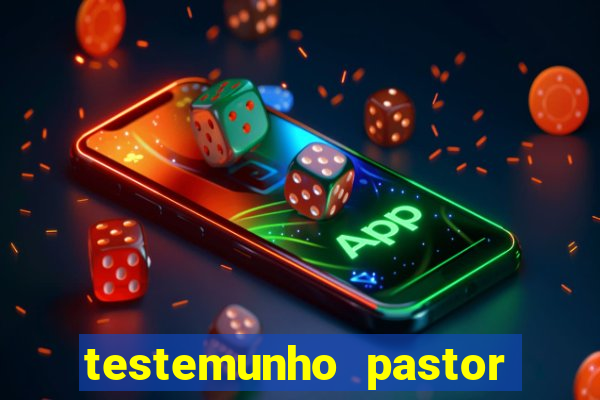 testemunho pastor hernane santos