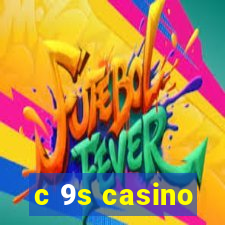 c 9s casino