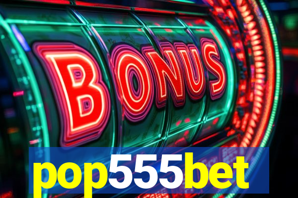 pop555bet