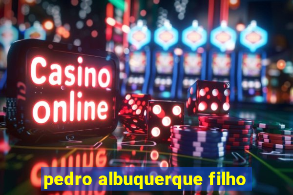 pedro albuquerque filho