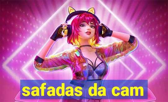 safadas da cam