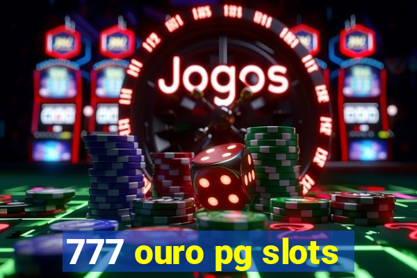 777 ouro pg slots