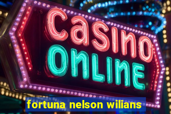 fortuna nelson wilians