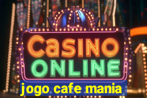 jogo cafe mania