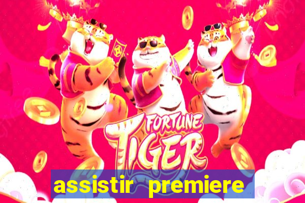 assistir premiere ao vivo gratis flamengo