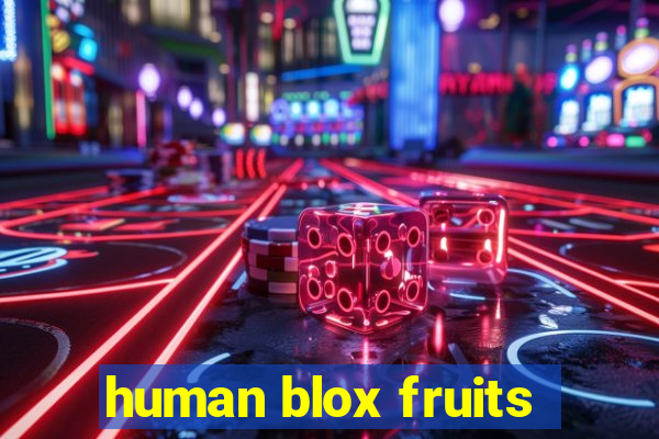 human blox fruits
