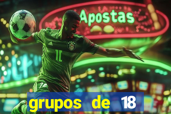 grupos de 18 dezenas para lotofácil