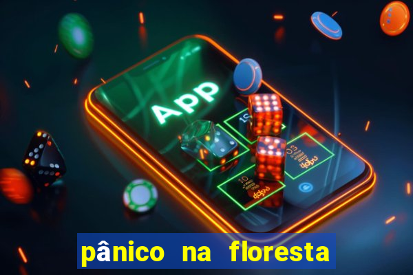 pânico na floresta 1 filme completo dublado mega filmes