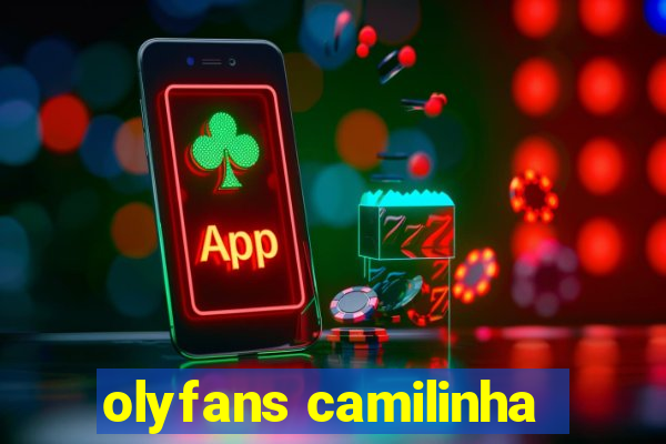 olyfans camilinha