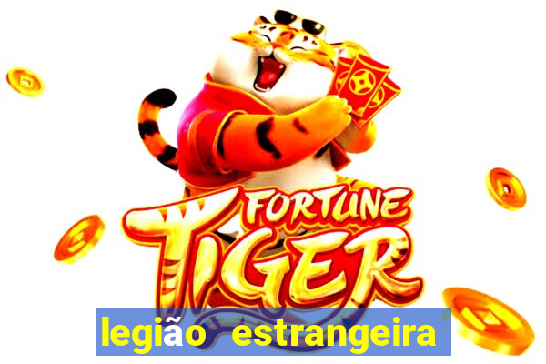 legião estrangeira 2024 inscrição