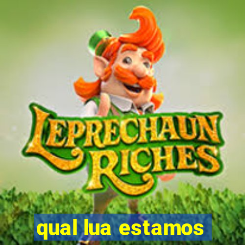 qual lua estamos